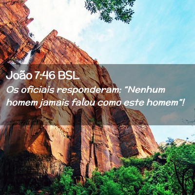 Picture 02 - João 7:46 BSL - Os oficiais responderam: “Nenhum homem jamais - Bible Verse Picture