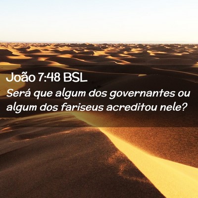 Picture 02 - João 7:48 BSL - Será que algum dos governantes ou algum dos - Bible Verse Picture