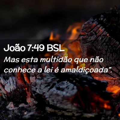 Picture 02 - João 7:49 BSL - Mas esta multidão que não conhece a lei é - Bible Verse Picture