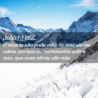 Picture 02 - João 7:7 BSL - O mundo não pode odiá-lo, mas ele me odeia, - Bible Verse Picture
