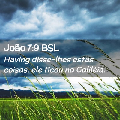 Picture 02 - João 7:9 BSL - Having disse-lhes estas coisas, ele ficou na - Bible Verse Picture