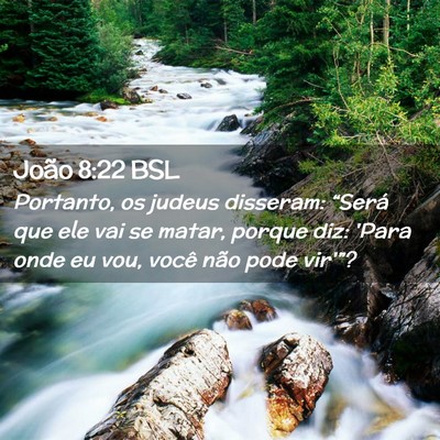 Picture 02 - João 8:22 BSL - Portanto, os judeus disseram: “Será que ele - Bible Verse Picture