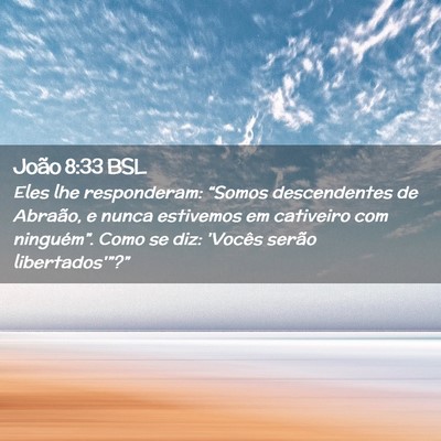 Picture 02 - João 8:33 BSL - Eles lhe responderam: “Somos descendentes de - Bible Verse Picture