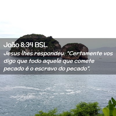 Picture 02 - João 8:34 BSL - Jesus lhes respondeu: “Certamente vos digo que - Bible Verse Picture