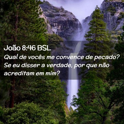 Picture 02 - João 8:46 BSL - Qual de vocês me convence de pecado? Se eu - Bible Verse Picture