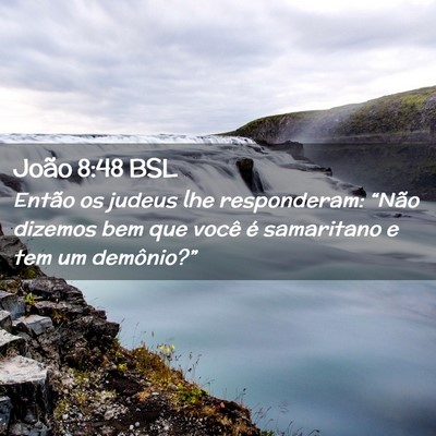 Picture 02 - João 8:48 BSL - Então os judeus lhe responderam: “Não dizemos - Bible Verse Picture