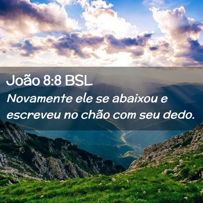 Picture 02 - João 8:8 BSL - Novamente ele se abaixou e escreveu no chão com - Bible Verse Picture