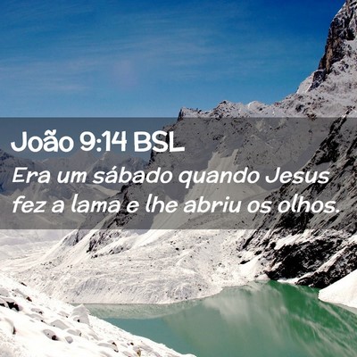 Picture 02 - João 9:14 BSL - Era um sábado quando Jesus fez a lama e lhe - Bible Verse Picture