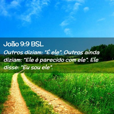 Picture 02 - João 9:9 BSL - Outros diziam: “É ele”. Outros ainda diziam: - Bible Verse Picture