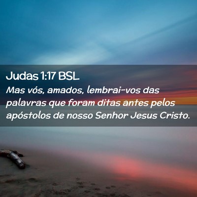 Picture 02 - Judas 1:17 BSL - Mas vós, amados, lembrai-vos das palavras que - Bible Verse Picture