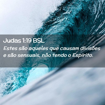Picture 02 - Judas 1:19 BSL - Estes são aqueles que causam divisões e são - Bible Verse Picture