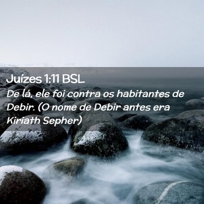 Picture 02 - Juízes 1:11 BSL - De lá, ele foi contra os habitantes de Debir. (O - Bible Verse Picture