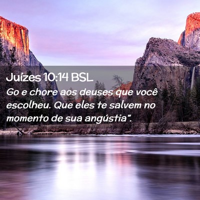 Picture 02 - Juízes 10:14 BSL - Go e chore aos deuses que você escolheu. Que - Bible Verse Picture