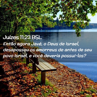 Picture 02 - Juízes 11:23 BSL - Então agora Javé, o Deus de Israel, desapossou - Bible Verse Picture
