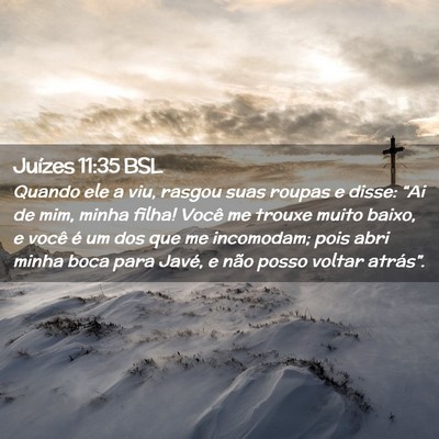 Picture 02 - Juízes 11:35 BSL - Quando ele a viu, rasgou suas roupas e disse: - Bible Verse Picture