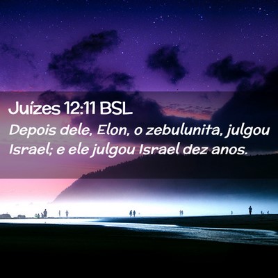 Picture 02 - Juízes 12:11 BSL - Depois dele, Elon, o zebulunita, julgou Israel; e - Bible Verse Picture