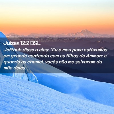 Picture 02 - Juízes 12:2 BSL - Jefthah disse a eles: “Eu e meu povo estávamos - Bible Verse Picture