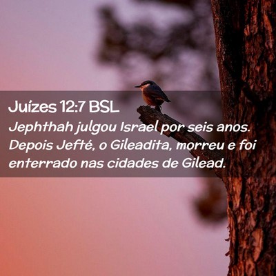 Picture 02 - Juízes 12:7 BSL - Jephthah julgou Israel por seis anos. Depois - Bible Verse Picture