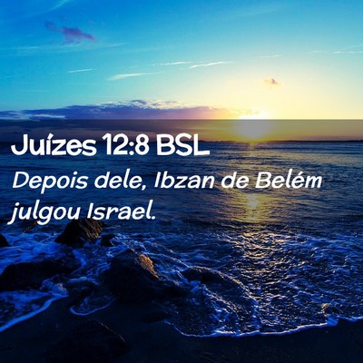 Picture 02 - Juízes 12:8 BSL - Depois dele, Ibzan de Belém julgou - Bible Verse Picture