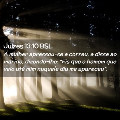 Picture 02 - Juízes 13:10 BSL - A mulher apressou-se e correu, e disse ao marido, - Bible Verse Picture