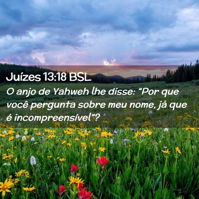 Picture 02 - Juízes 13:18 BSL - O anjo de Yahweh lhe disse: “Por que você - Bible Verse Picture
