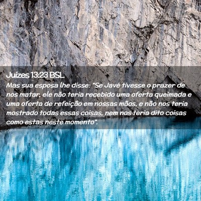 Picture 02 - Juízes 13:23 BSL - Mas sua esposa lhe disse: “Se Javé tivesse o - Bible Verse Picture
