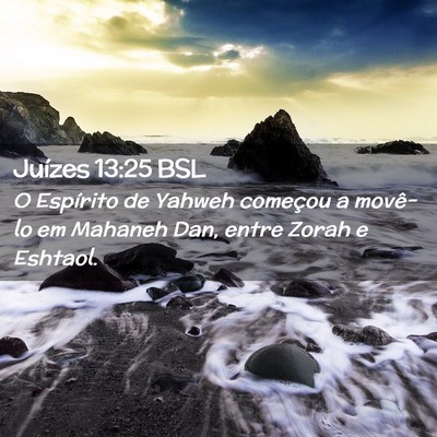 Picture 02 - Juízes 13:25 BSL - O Espírito de Yahweh começou a movê-lo em - Bible Verse Picture
