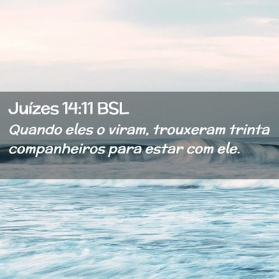 Picture 02 - Juízes 14:11 BSL - Quando eles o viram, trouxeram trinta - Bible Verse Picture