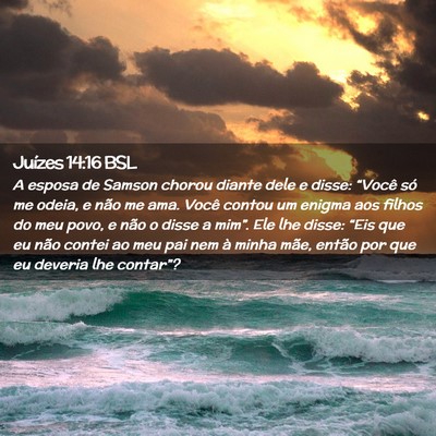 Picture 02 - Juízes 14:16 BSL - A esposa de Samson chorou diante dele e disse: - Bible Verse Picture