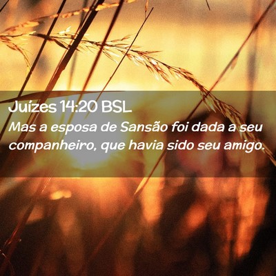 Picture 02 - Juízes 14:20 BSL - Mas a esposa de Sansão foi dada a seu - Bible Verse Picture
