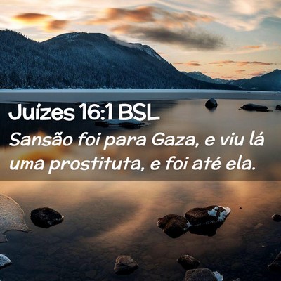 Picture 02 - Juízes 16:1 BSL - Sansão foi para Gaza, e viu lá uma prostituta, - Bible Verse Picture