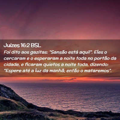 Picture 02 - Juízes 16:2 BSL - Foi dito aos gazitas: “Sansão está aqui!”. - Bible Verse Picture