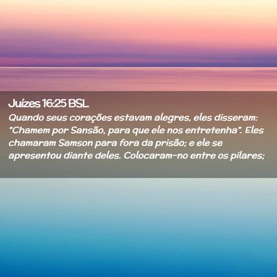 Picture 02 - Juízes 16:25 BSL - Quando seus corações estavam alegres, eles - Bible Verse Picture