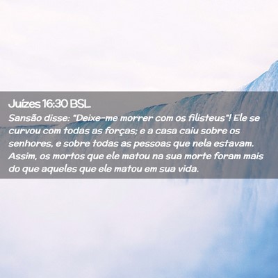 Picture 02 - Juízes 16:30 BSL - Sansão disse: “Deixe-me morrer com os - Bible Verse Picture