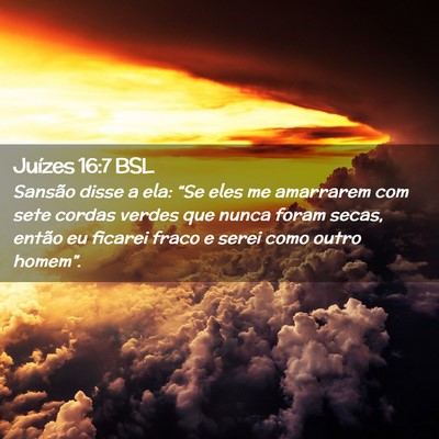 Picture 02 - Juízes 16:7 BSL - Sansão disse a ela: “Se eles me amarrarem com - Bible Verse Picture