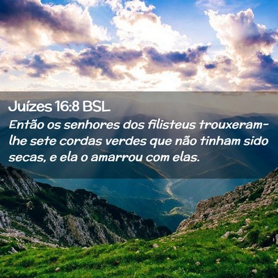 Picture 02 - Juízes 16:8 BSL - Então os senhores dos filisteus trouxeram-lhe - Bible Verse Picture