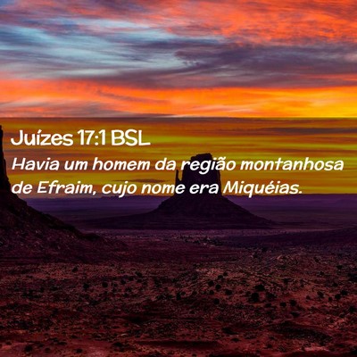 Picture 02 - Juízes 17:1 BSL - Havia um homem da região montanhosa de Efraim, - Bible Verse Picture