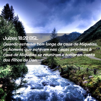 Picture 02 - Juízes 18:22 BSL - Quando estavam bem longe da casa de Miquéias, os - Bible Verse Picture