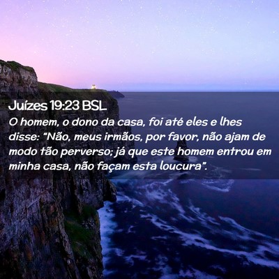 Picture 02 - Juízes 19:23 BSL - O homem, o dono da casa, foi até eles e lhes - Bible Verse Picture