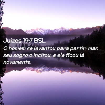 Picture 02 - Juízes 19:7 BSL - O homem se levantou para partir; mas seu sogro o - Bible Verse Picture