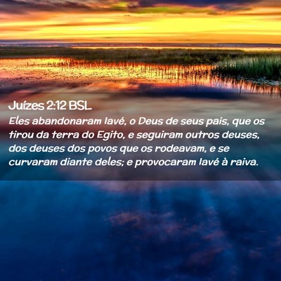 Picture 02 - Juízes 2:12 BSL - Eles abandonaram Iavé, o Deus de seus pais, que - Bible Verse Picture