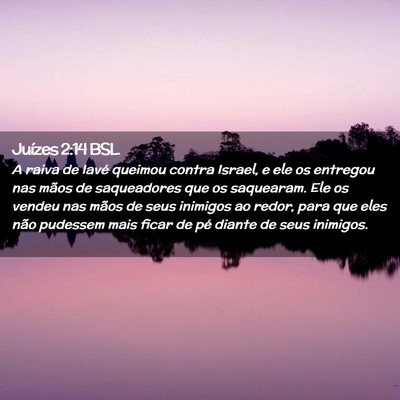 Picture 02 - Juízes 2:14 BSL - A raiva de Iavé queimou contra Israel, e ele os - Bible Verse Picture