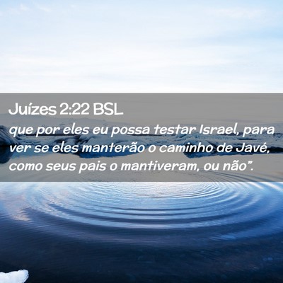 Picture 02 - Juízes 2:22 BSL - que por eles eu possa testar Israel, para ver se - Bible Verse Picture