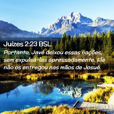 Picture 02 - Juízes 2:23 BSL - Portanto, Javé deixou essas nações, sem - Bible Verse Picture