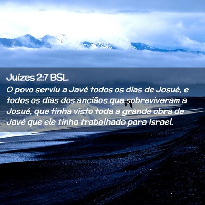 Picture 02 - Juízes 2:7 BSL - O povo serviu a Javé todos os dias de Josué, e - Bible Verse Picture