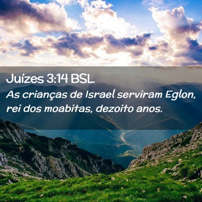 Picture 02 - Juízes 3:14 BSL - As crianças de Israel serviram Eglon, rei dos - Bible Verse Picture