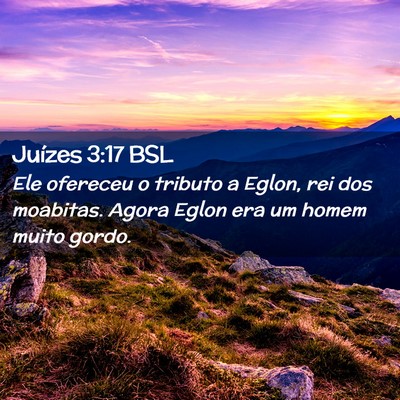 Picture 02 - Juízes 3:17 BSL - Ele ofereceu o tributo a Eglon, rei dos moabitas. - Bible Verse Picture