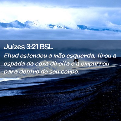 Picture 02 - Juízes 3:21 BSL - Ehud estendeu a mão esquerda, tirou a espada da - Bible Verse Picture
