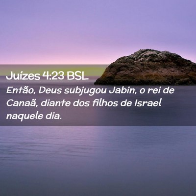 Picture 02 - Juízes 4:23 BSL - Então, Deus subjugou Jabin, o rei de Canaã, - Bible Verse Picture