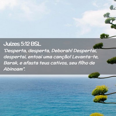 Picture 02 - Juízes 5:12 BSL - 'Desperta, desperta, Deborah! Despertai, - Bible Verse Picture